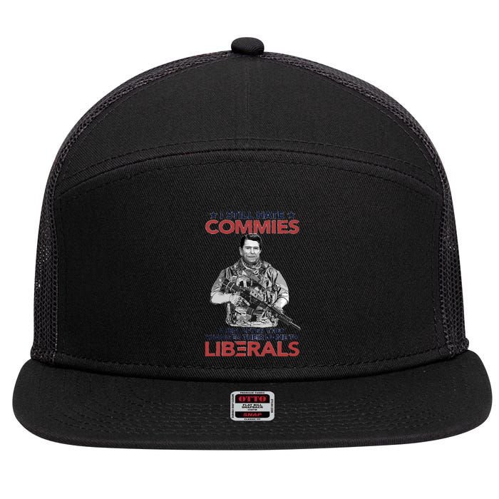 I Still Hate Commies Even After They Changed Their Name To Liberals 7 Panel Mesh Trucker Snapback Hat