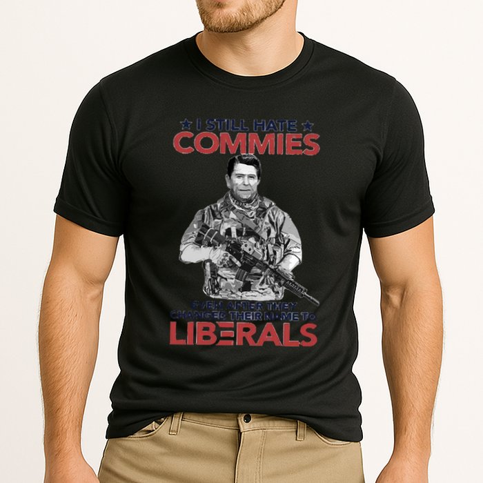 I Still Hate Commies Even After They Changed Their Name To Liberals Performance Shirt
