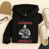 I Still Hate Commies Even After They Changed Their Name To Liberals Hoodie