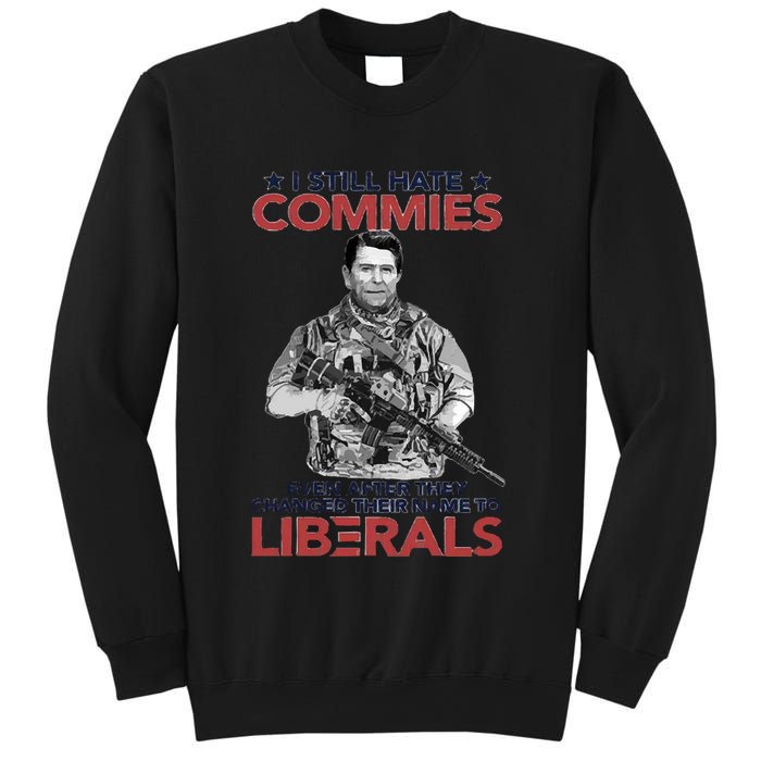 I Still Hate Commies Even After They Changed Their Name To Liberals Sweatshirt
