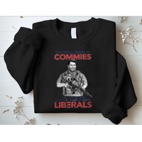 I Still Hate Commies Even After They Changed Their Name To Liberals Sweatshirt