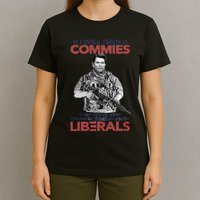 I Still Hate Commies Even After They Changed Their Name To Liberals T-Shirt
