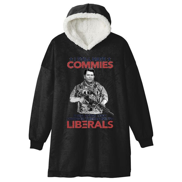 I Still Hate Commies Even After They Changed Their Name To Liberals Hooded Wearable Blanket