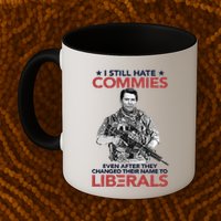 I Still Hate Commies Even After They Changed Their Name To Liberals Mug