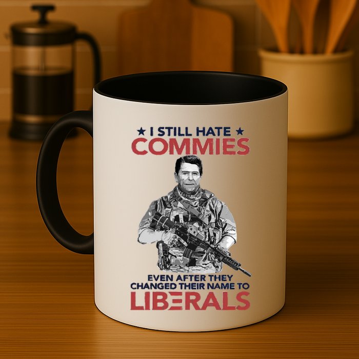 I Still Hate Commies Even After They Changed Their Name To Liberals Mug