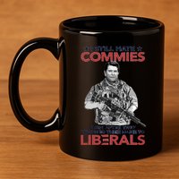 I Still Hate Commies Even After They Changed Their Name To Liberals 11oz C Handle Ceramic Mug