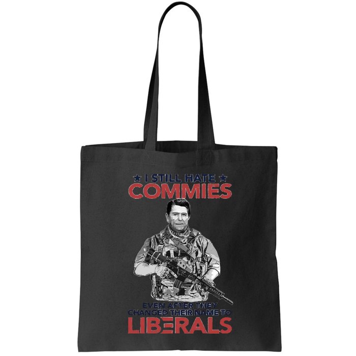 I Still Hate Commies Even After They Changed Their Name To Liberals Bag
