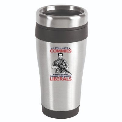 I Still Hate Commies Even After They Changed Their Name To Liberals 16oz Travel Tumbler