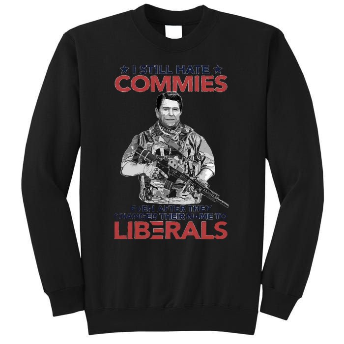 I Still Hate Commies Even After They Changed Their Name To Liberals Tall Sweatshirt