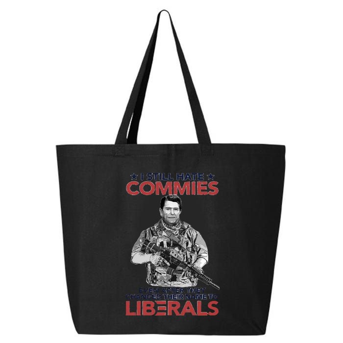 I Still Hate Commies Even After They Changed Their Name To Liberals 25L Jumbo Tote