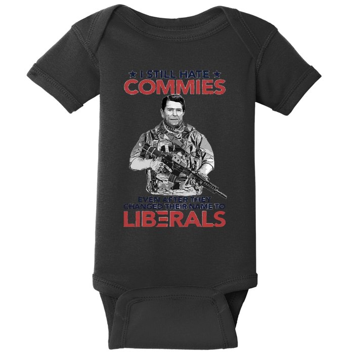 I Still Hate Commies Even After They Changed Their Name To Liberals Baby Bodysuit