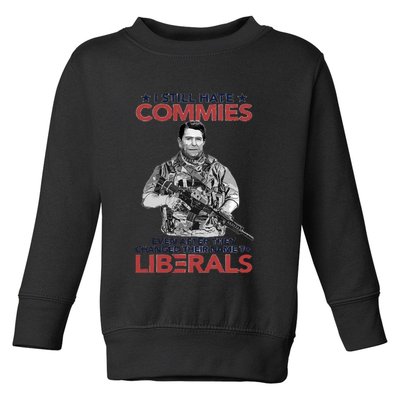 I Still Hate Commies Even After They Changed Their Name To Liberals Toddler Sweatshirt