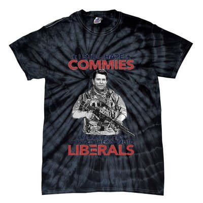 I Still Hate Commies Even After They Changed Their Name To Liberals Tie-Dye T-Shirt