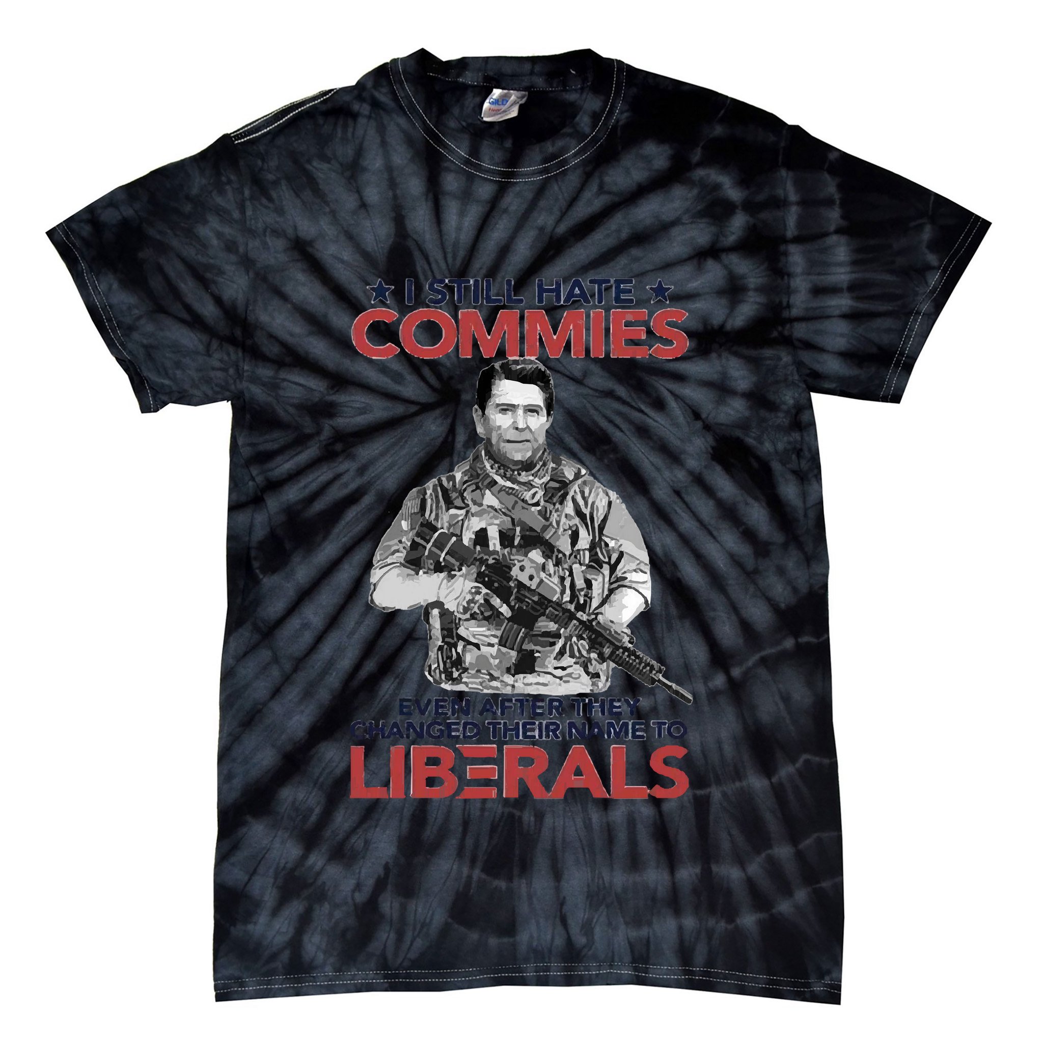 I Still Hate Commies Even After They Changed Their Name To Liberals Tie-Dye T-Shirt