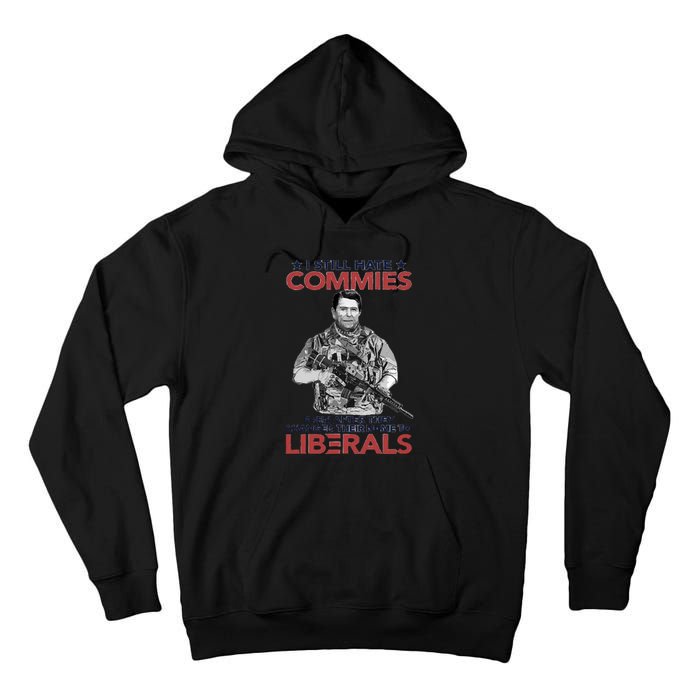 I Still Hate Commies Even After They Changed Their Name To Liberals Tall Hoodie