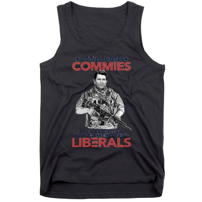 I Still Hate Commies Even After They Changed Their Name To Liberals Tank Top