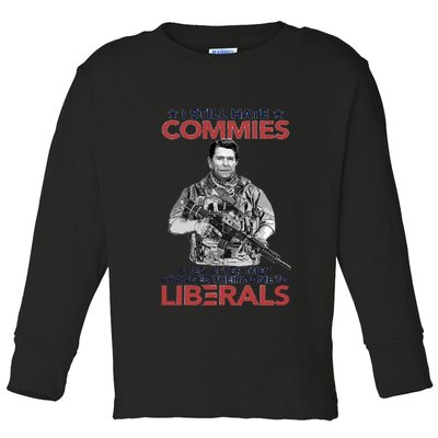 I Still Hate Commies Even After They Changed Their Name To Liberals Toddler Long Sleeve Shirt