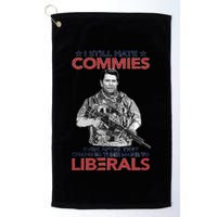 I Still Hate Commies Even After They Changed Their Name To Liberals Golf Towel