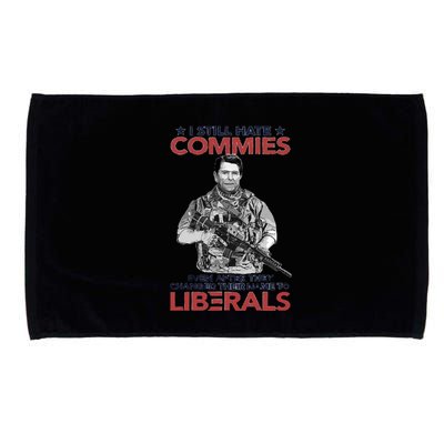 I Still Hate Commies Even After They Changed Their Name To Liberals Microfiber Hand Towel