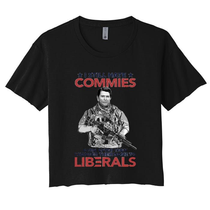 I Still Hate Commies Even After They Changed Their Name To Liberals Crop Top