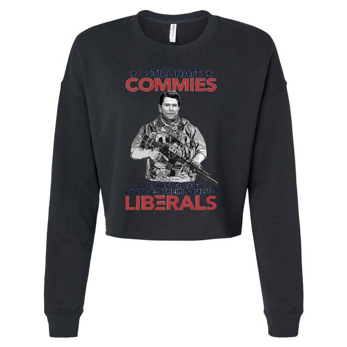 I Still Hate Commies Even After They Changed Their Name To Liberals Cropped Pullover Crew