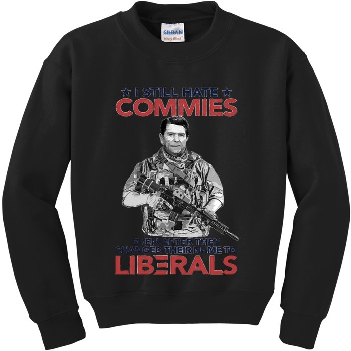 I Still Hate Commies Even After They Changed Their Name To Liberals Kids Sweatshirt