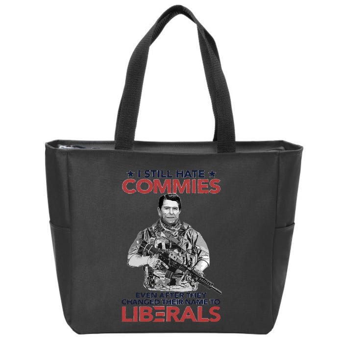 I Still Hate Commies Even After They Changed Their Name To Liberals Zip Tote Bag