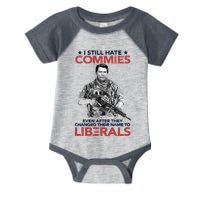 I Still Hate Commies Even After They Changed Their Name To Liberals Infant Baby Jersey Bodysuit