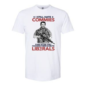 I Still Hate Commies Even After They Changed Their Name To Liberals Softstyle CVC T-Shirt