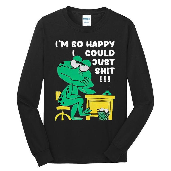 IM So Happy I Could Just S.Hi.T Tall Long Sleeve T-Shirt