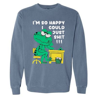 IM So Happy I Could Just S.Hi.T Garment-Dyed Sweatshirt