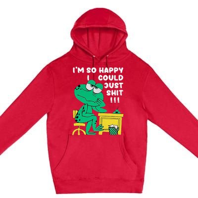 IM So Happy I Could Just S.Hi.T Premium Pullover Hoodie