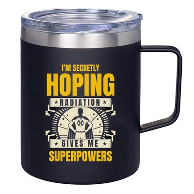 I'm Secretly Hoping Radiation Gives Me Superpowers Cancer 12oz Stainless Steel Coffee Mug