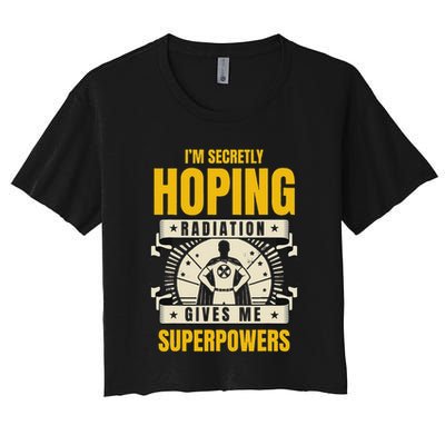 I'm Secretly Hoping Radiation Gives Me Superpowers Cancer Crop Top