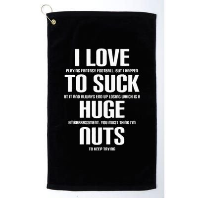 I Suck Huge Nuts Fuuny Fantasy Football Loser Platinum Collection Golf Towel