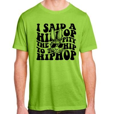 I Said Hip The Hippity To Hop Hip Hop Bunny Easter Adult ChromaSoft Performance T-Shirt