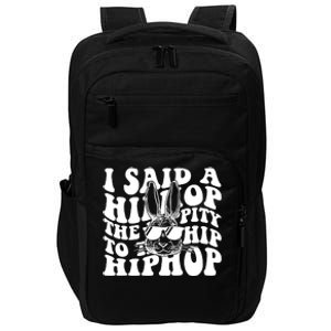 I Said Hip The Hippity To Hop Hip Hop Bunny Easter Impact Tech Backpack