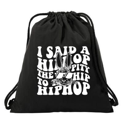 I Said Hip The Hippity To Hop Hip Hop Bunny Easter Drawstring Bag