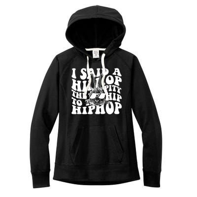 I Said Hip The Hippity To Hop Hip Hop Bunny Easter Women's Fleece Hoodie