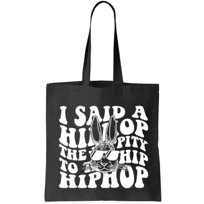 I Said Hip The Hippity To Hop Hip Hop Bunny Easter Bag