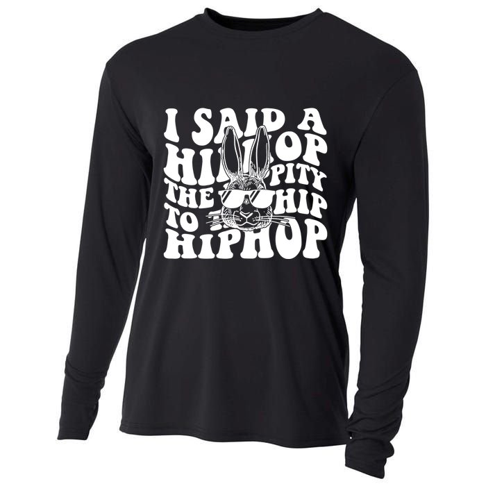 I Said Hip The Hippity To Hop Hip Hop Bunny Easter Cooling Performance Long Sleeve Crew