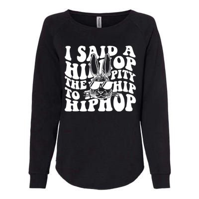 I Said Hip The Hippity To Hop Hip Hop Bunny Easter Womens California Wash Sweatshirt