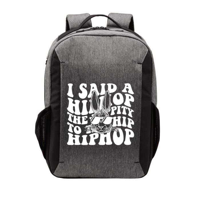 I Said Hip The Hippity To Hop Hip Hop Bunny Easter Vector Backpack