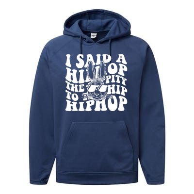 I Said Hip The Hippity To Hop Hip Hop Bunny Easter Performance Fleece Hoodie