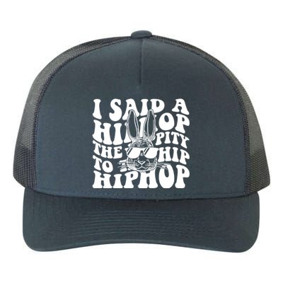 I Said Hip The Hippity To Hop Hip Hop Bunny Easter Yupoong Adult 5-Panel Trucker Hat