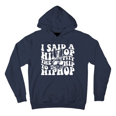 I Said Hip The Hippity To Hop Hip Hop Bunny Easter Hoodie