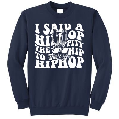 I Said Hip The Hippity To Hop Hip Hop Bunny Easter Sweatshirt