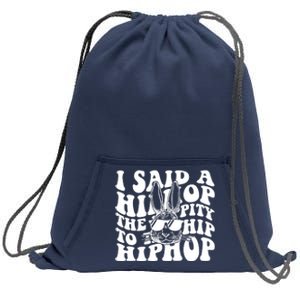 I Said Hip The Hippity To Hop Hip Hop Bunny Easter Sweatshirt Cinch Pack Bag