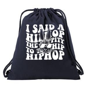 I Said Hip The Hippity To Hop Hip Hop Bunny Easter Drawstring Bag