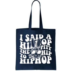 I Said Hip The Hippity To Hop Hip Hop Bunny Easter Tote Bag